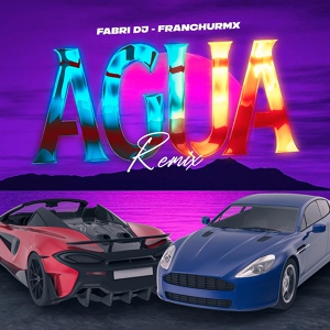 Обложка для Fabri DJ, Franchu Rmx - Agua (Remix)