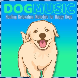 Обложка для Relax My Dog, Dog Music Dreams - Dog Therapy