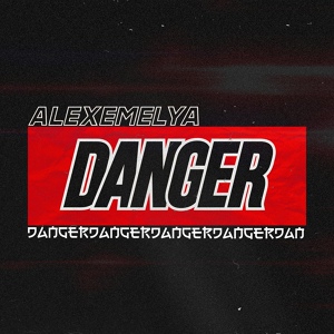 Обложка для ALEXEMELYA - Danger