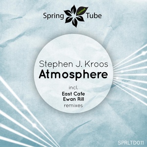 Обложка для Stephen J. Kroos - Atmosphere (Ewan Rill Remix) – Spring Tube Limited