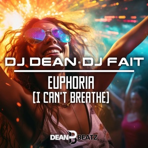 Обложка для DJ Dean, DJ Fait - Euphoria (I Can't Breathe)