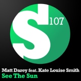 Обложка для Matt Darey feat. Kate Louise Smith - See The Sun