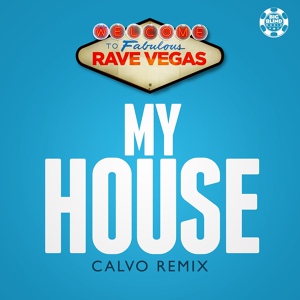 Обложка для Rave Vegas - My House (Calvo Remix)