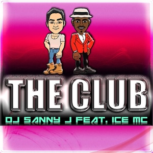 Обложка для DJ Sanny J feat. Ice Mc - The Club
