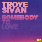 Обложка для Troye Sivan - Somebody To Love