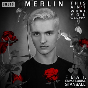 Обложка для Merlin feat. Emma Louise Stansall - This Ain't What You Wanted