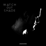 Обложка для Watch Out Shade - Unknown