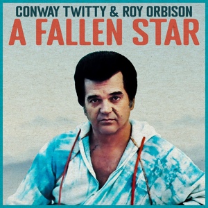 Обложка для Conway Twitty - A Fallen Star