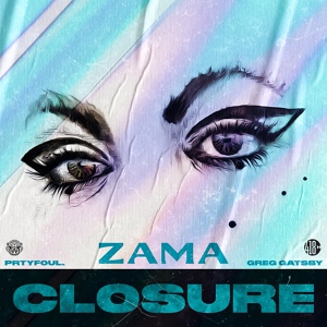 Обложка для ZAMA, PRTYFOUL., Greg Gatsby - Closure