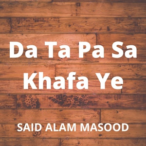 Обложка для Said Alam Masood - Da Ta Pa Sa Khafa Ye