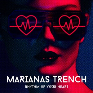 Обложка для Marianas Trench - Rhythm of Your Heart