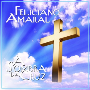 Обложка для Feliciano Amaral - A Sombra da Cruz