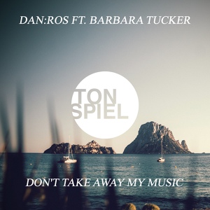 Обложка для DAN:ROS feat. BARBARA TUCKER - Don't Take Away My Music [Dry & Bolinger Remix]