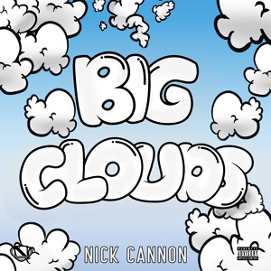 Обложка для Nick Cannon - Big Clouds