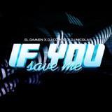 Обложка для El DaMieN, DJ Combo, DJ Nicolas - If You Save Me