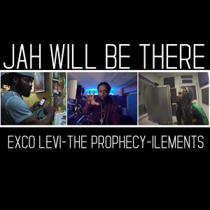Обложка для Exco Levi, The Prophecy, Ilements - Jah Will Be There
