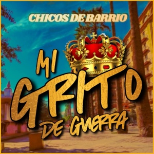 Обложка для Chicos De Barrio - Mi Grito de Guerra