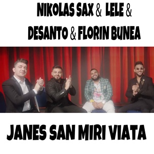 Обложка для Nikolas Sax feat. Desanto, Lele, Florin Bunea - Janes San Miri Viata