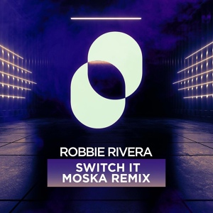 Обложка для Robbie Rivera, MOSKA - Switch It