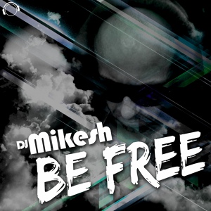 Обложка для DJ Mikesh - Be Free