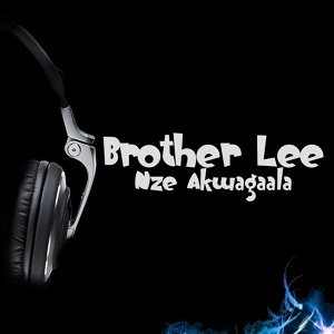 Обложка для Brother Lee - Nze Akwagaala