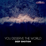 Обложка для Deep Emotion - You Deserve The World