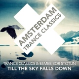 Обложка для Trance Classics, Esmee Bor Stotijn - Till The Sky Falls Down