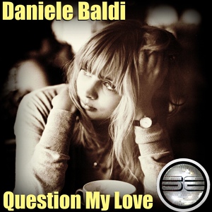 Обложка для Daniele Baldi - Question My Love