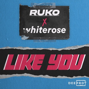 Обложка для Ruko, Whiterose, DEEPROT - Like You