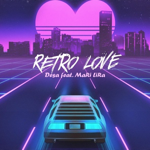 Обложка для Desa - Retro Love (feat. MaRi LiRa)