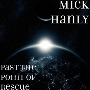 Обложка для Mick Hanly - Past the Point of Rescue