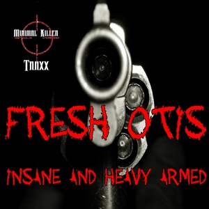 Обложка для Fresh Otis - Insane & Heavy Armed