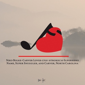 Обложка для The Songs of Love Foundation - Niko Bolke-Carver Loves Cf10 \Strokec10 Superhero Name, Super Snuggles, and Carver, North Carolina