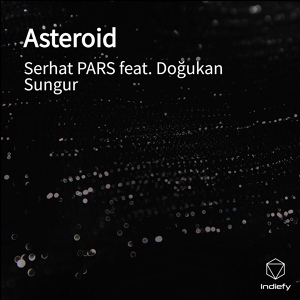 Обложка для Serhat PARS feat. Doğukan Sungur - Asteroid