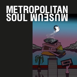 Обложка для Metropolitan Soul Museum - Mondays & Fridays