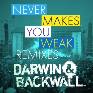 Обложка для Darwin & Backwall - Never Makes You Weak (Summerburst)