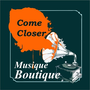 Обложка для Musique Boutique - Come Closer