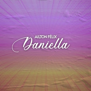 Обложка для Ailton Felix - Daniella