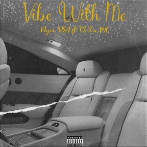 Обложка для Nyce RSA feat. T.S Da MC - Vibe With Me