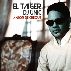Обложка для El Taiger, DJ Unic - Amor de Cheque
