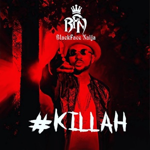 Обложка для BlackFaceNaija - Killah