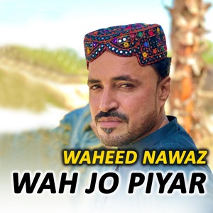 Обложка для Waheed Nawaz - Wah Jo Piyar
