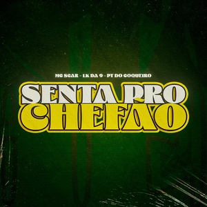 Обложка для mc scar, LK DA 9, Dj PT do Coqueiro - Senta pro Chefão