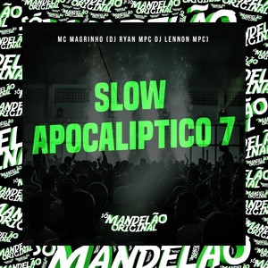 Обложка для Mc Magrinho, DJ Ryan MPC, DJ Lennon MPC - Slow Apocaliptico 7