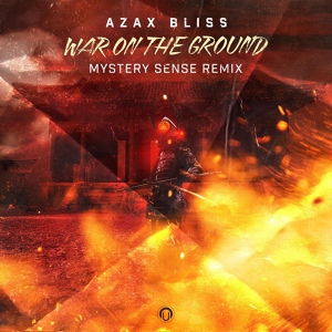Обложка для Azax & Bliss - War on the Ground (Mystery Sense Remix)
