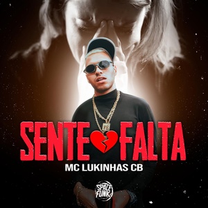 Обложка для MC Lukinhas CB, Dan Soares NoBeat - Sente Falta