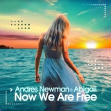 Обложка для Andres Newman feat. Abigail - Now We Are Free