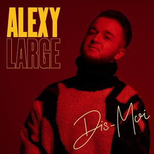 Обложка для Alexy Large - Dis-moi