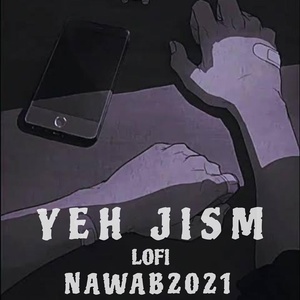 Обложка для nawab2021 - Yeh Jism (Lofi)