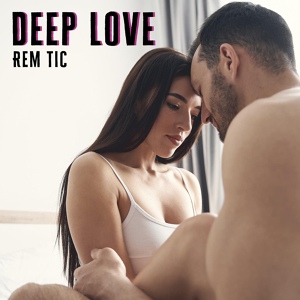 Обложка для Rem Tic - Deep Love